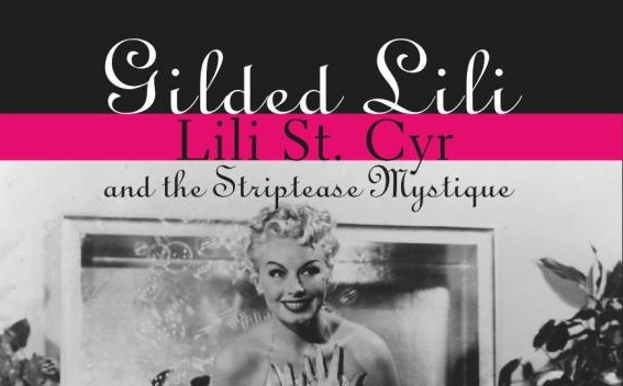 Book Review: Gilded Lili: Lili St Cyr And The Striptease Mystique